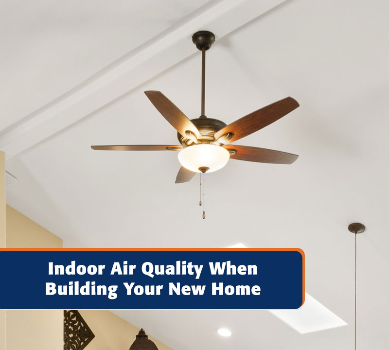 Indoor Air Quality: Building a New Home | HiLine Homes