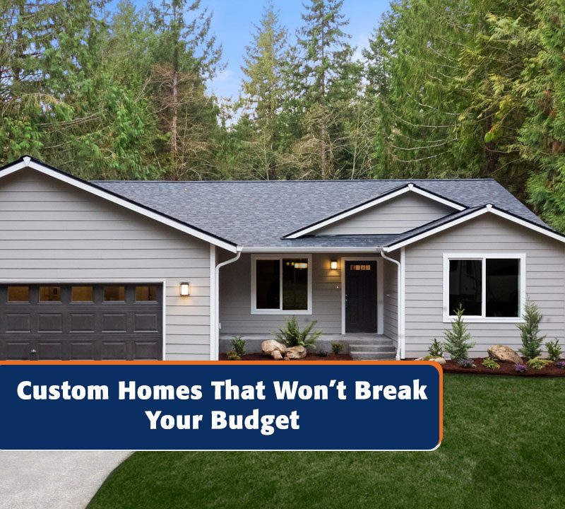 custom homes that won't break your budget blog image.