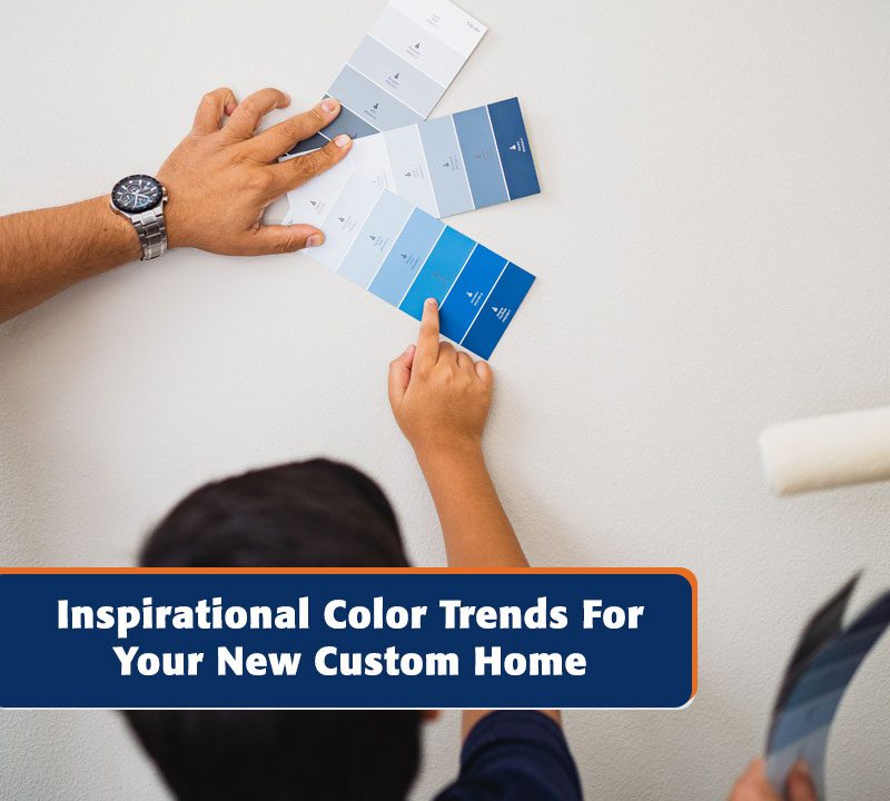 inspiration color trends for your new custom home blog image.