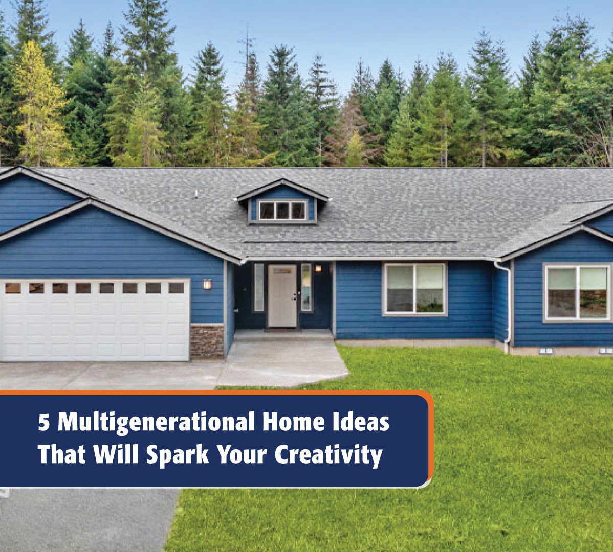 5 Multigenerational Home Ideas That Will Spark Your Creativity