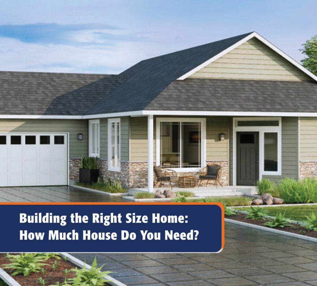Building the Right Size Home - How Much House Do You Need blog image.